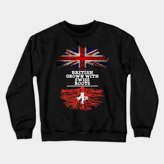 British Grown With Swiss Roots - Gift for Swiss With Roots From Switzerland Crewneck Sweatshirt by Country Flags